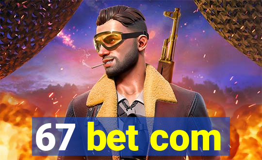 67 bet com